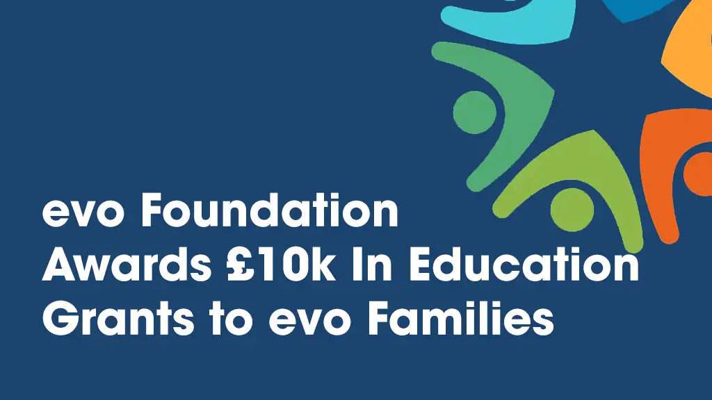 £10k In Education Grants Awarded to evo Families