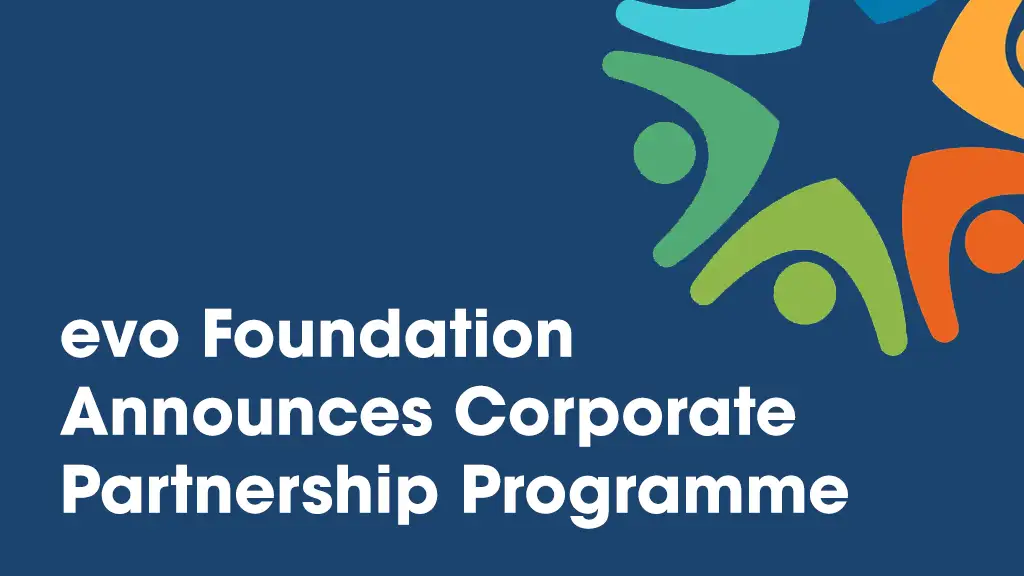 Announcing the evo Foundation Corporate Partnership Programme